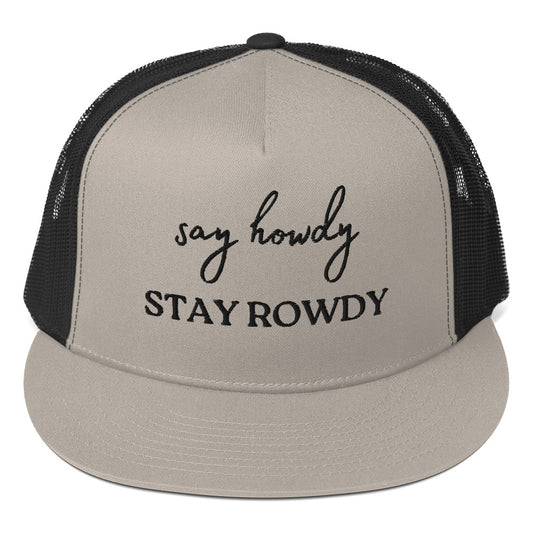 Say Howdy, Stay Rowdy Trucker Cap