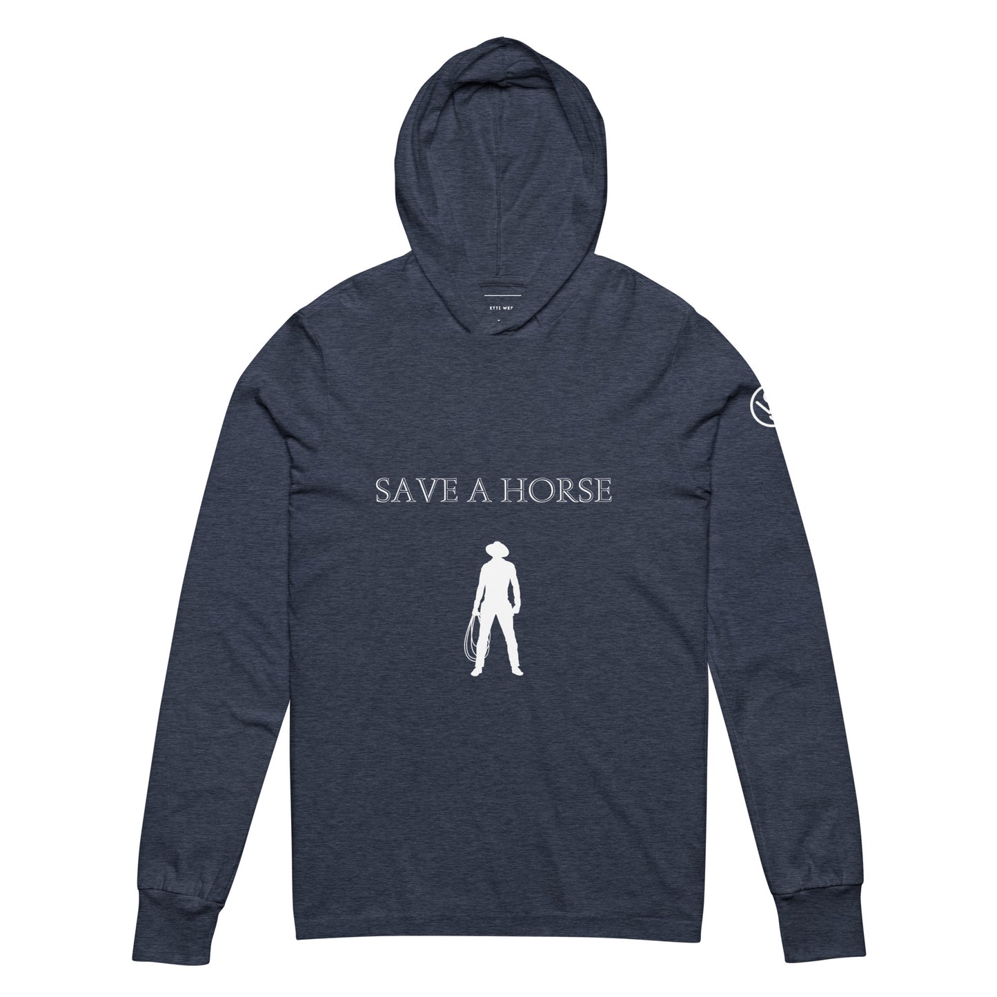 Save A Horse Ride A Cowboy, Hooded Long-Sleeve