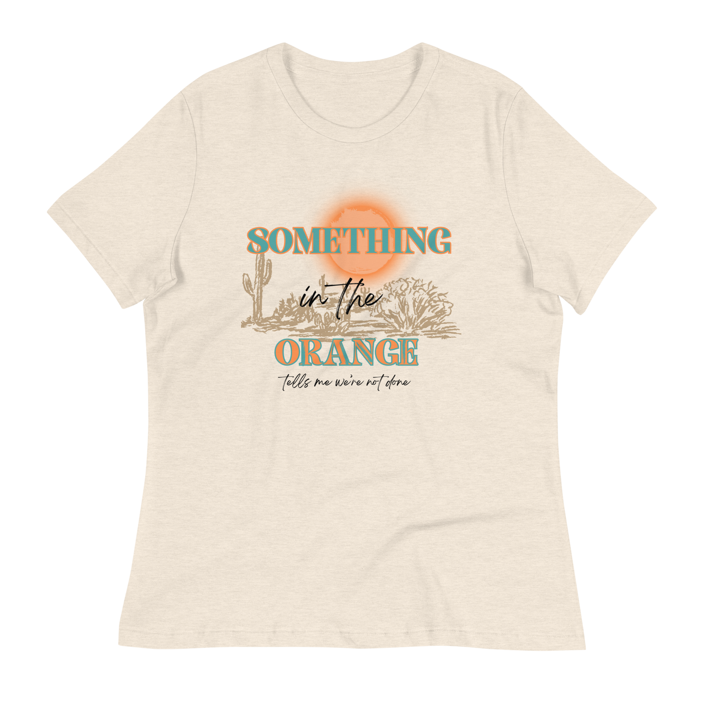 Something In The Orange Women's Relaxed T-Shirt