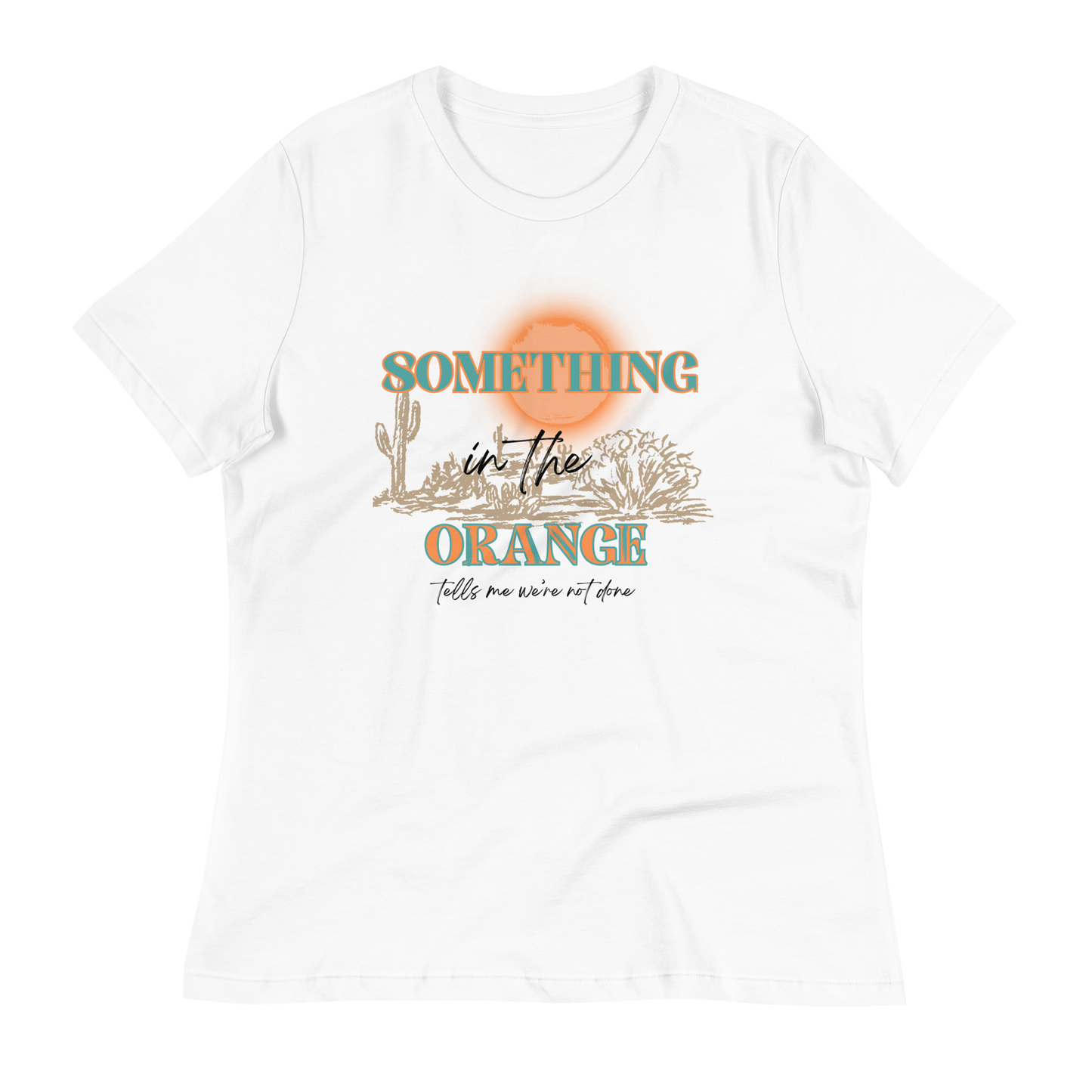 Something In The Orange Women's Relaxed T-Shirt